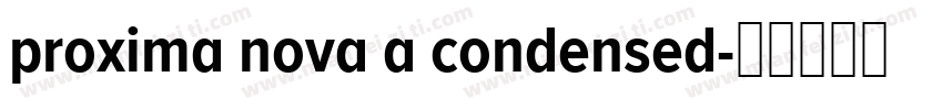 proxima nova a condensed字体转换